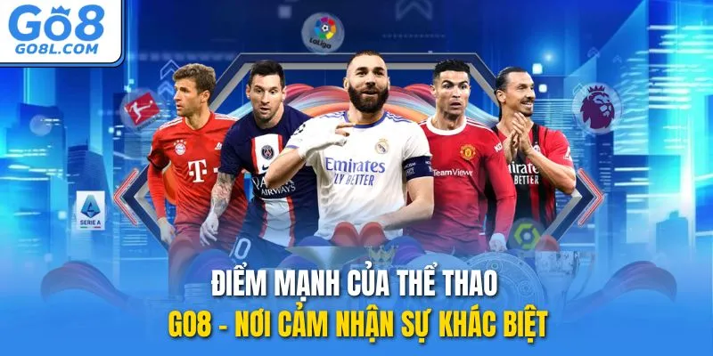Điểm mạnh của thể thao GO8 - Nơi cảm nhận sự khác biệt