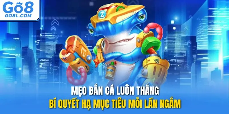 mẹo bắn cá luôn thắng