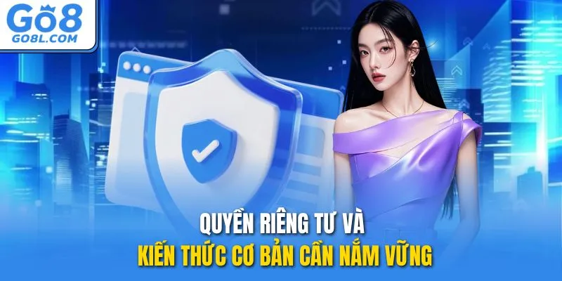 Quyền riêng tư và kiến thức cơ bản cần nắm vững