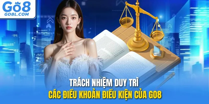 Trách nhiệm duy trì các điều khoản điều kiện của GO8