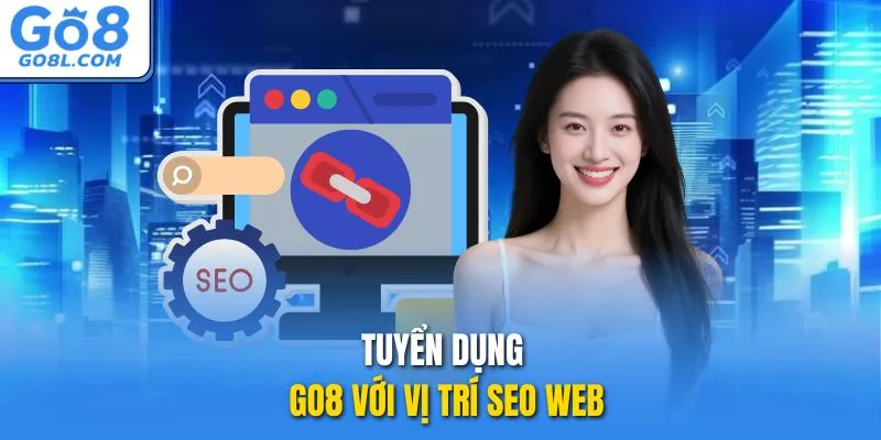 Tuyển dụng GO8 với vị trí SEO Web
